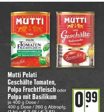 E-Center Mutti pelati geschälte tomaten, polpa fruchtfleisch oder polpa mit basilikum Angebot