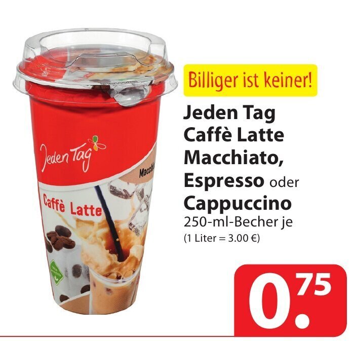 Jeden Tag Caffe Latte Macchiato, Espresso o. Cappuccino 250ml Angebot bei Famila Nord Ost