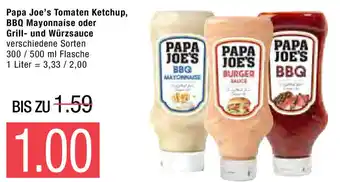 Marktkauf Papa Joe's Tomaten Ketchup, BBQ Mayonnaise oder Grill und Würzsauce 300/500ml Angebot