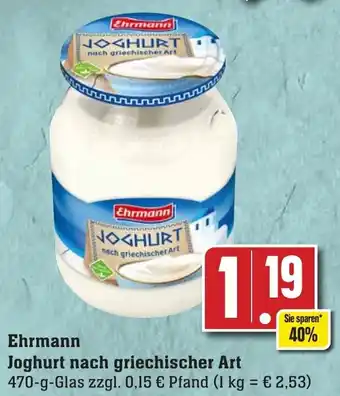 Edeka Neukauf Ehrmann Joghurt nach griechischer Art 470 g Glas Angebot