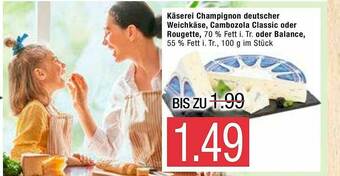 Marktkauf Käserei Champignon Deutscher Weichkäse, Cambozola Classic Oder Rougette Oder Balance Angebot