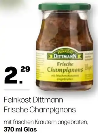 Handelshof Feinkost Dittmann Frische Champignons 370 ml Glas Angebot
