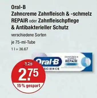 V Markt Oral-b zahncreme zahnfleisch & -schmelz repair oder zahnfleischpflege & antibakterieller schutz Angebot