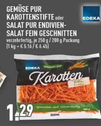 Marktkauf Edeka gemüse pur karottenstifte oder salat pur endivien-salat fein geschnitten Angebot