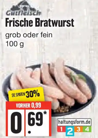 Edeka Gutfleisch Frische Bratwurst grob oder fein 100 g Angebot