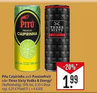 Marktkauf Pitu caipirinha auch passionfruit oder three sixty vodka & energy Angebot