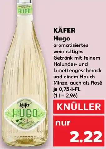 Kaufland Käfer Hugo 0,75 L-Fl. Angebot