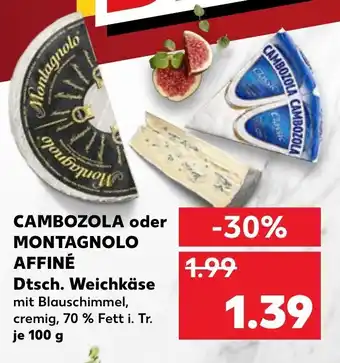 Kaufland Cambozola oder Montagnolo Affiné Dtsch. Weichkäse 100g Angebot