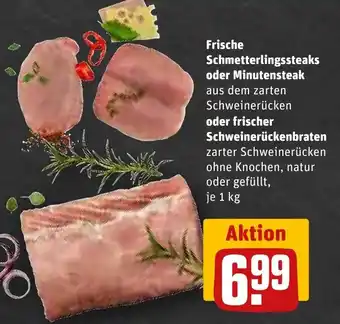 REWE Frische Schmetterlingssteaks  oder Minutensteak oder frischer Schweinerückenbraten 1 kg Angebot