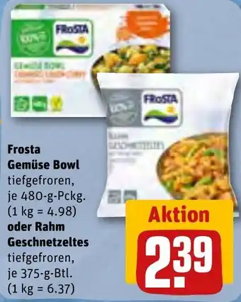 REWE Frosta Gemüse Bowl 480 g Pckg. oder Rahm Geschnetzeltes 375 g Btl. Angebot