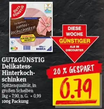 nah & gut Gut & Günstig Delikatess Hinterkochschinken 100 g Packung Angebot