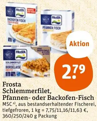 tegut Frosta Schlemmerfilet, Pfannen  oder Backofen Fisch 360/250/240 g Packung Angebot