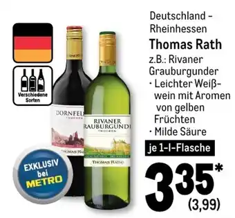 METRO Thomas Rath z.B.:Rivaner Grauburgunder je 1-l-Flasche Angebot