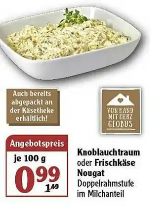 Globus Knoblauchtraum Oder Frischkäse Nougat Angebot