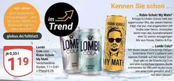 Globus Lombi cola oder robin schulz my mate Angebot