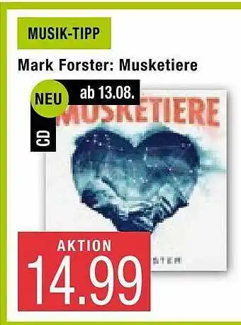 Marktkauf Mark Forster : Musketiere Angebot