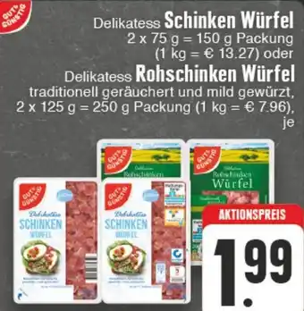 Edeka Wegner Gut & Günstig Schinken Würfel 150 g oder Röhschinken Würfel 250 g Angebot