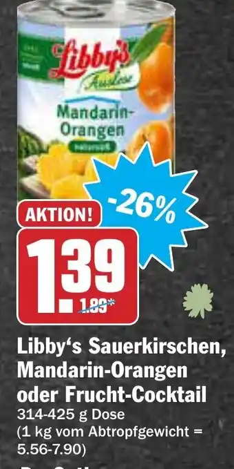 AEZ Libby's Sauerkirschen, Mandarin Orangen oder Frucht Cocktail 314-425g Angebot