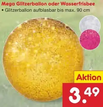 Netto Marken-Discount Mega Glitzerballon oder Wasserfrisbee Angebot