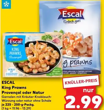 Kaufland ESCAL King Prawns Provençal oder Natur 225-250 g Packg. Angebot