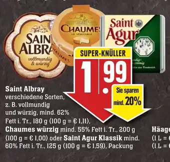 Edeka Neukauf Saint Albray 180g oder Chaumes würzig oder Saint Agur Klassik 125g Angebot