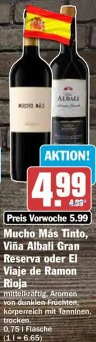 Hit Mucho Más Tinto, Viña Albali Gran Reserva oder El Viaje de Ramon Rioja 0,75 L Flasche Angebot