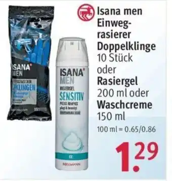 Rossmann Isana Men Einwegrasierer Doppelklinge oder Rasiergel 200ml oder Waschcreme 150ml Angebot