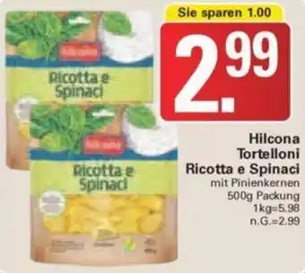 WEZ Hilcona Tortelloni Ricotta e Spinaci 500 g Packung Angebot
