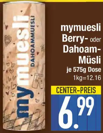 E-Center mymuesli Berry- oder Dahoam-Müsli 575g Dose Angebot