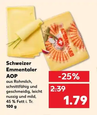 Kaufland Schweizer Emmentaler AOP aus Rohmilch, schnittfähig und geschmeidig, leicht nussig und mild, 45 % Fett i. Tr. 100 g Angebot