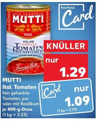 Kaufland MUTTI Tomaten fein gehackte Tomaten, pur oder mit Basilikum je 400-g-Dose Angebot