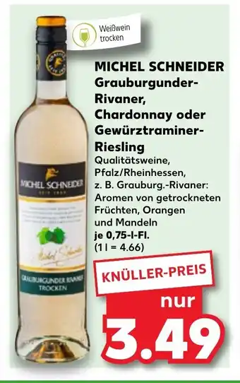 Kaufland MICHEL SCHNEIDER Grauburgunder- Rivaner, Chardonnay oder Gewürztraminer- Riesling Qualitätsweine 750ml Angebot