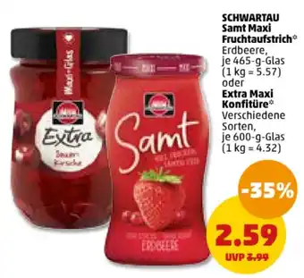 PENNY SCHWARTAU Samt Maxi Fruchtaufstrich* je 465-g-Glas oder Extra Maxi Konfitüre* je 600-g-Glas Angebot