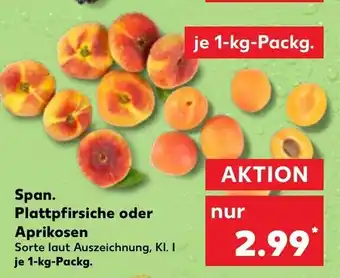 Kaufland Span. Plattpfirsiche oder Aprikosen 1kg Angebot