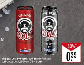 Marktkauf The Real Cola by Booster auch Zero koffeinhaltig. 0,33-L-Dose zzgl. 0,25 € Pfand (1 L = € 1,18) Angebot