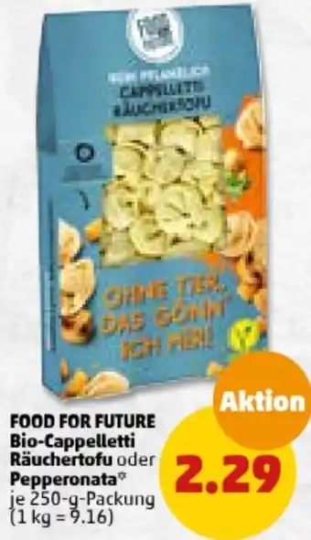 PENNY FOOD FOR FUTURE Bio-Cappelletti Räuchertofu oder Pepperonata 250-g-Packung Angebot