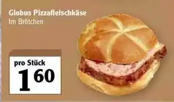 Globus Globus Pizzafleischkäse Angebot