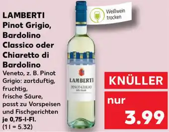 Kaufland LAMBERTI Pinot Grigio, Bardolino Classico oder Chiaretto di Bardolino 0,75 L-Fl. Angebot