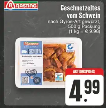 Edeka Wegner RASTING Geschnetzeltes vom Schwein nach Gyros-Art gewürzt, 500 g Packung (1 kg = €9.98) Angebot