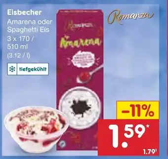 Netto Marken-Discount Romanza Eisbecher Amarena oder Spaghetti Eis 3*170/510 ml Angebot