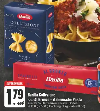 Edeka Wegner Barilla Collezione oder Al Bronzo - italienische Pasta 2.79¹ aus 100% Hartweizen, versch. Sorten, je 250 g - 500 g Angebot