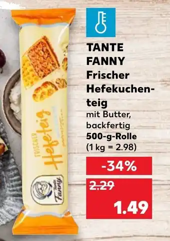 Kaufland Tante Fanny Frischer Hefekuchenteig 500g Angebot