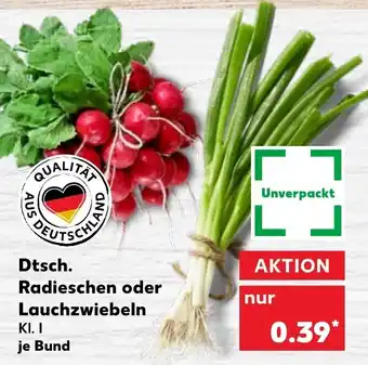 Kaufland Dtsch. Radieschen oder Lauchzwiebeln Angebot