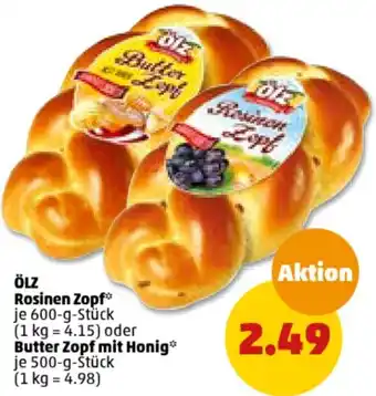 PENNY ÖLZ Rosinen Zopf 600-g-Stück  oder Butter Zopf mit Honig 500-g-Stück Angebot