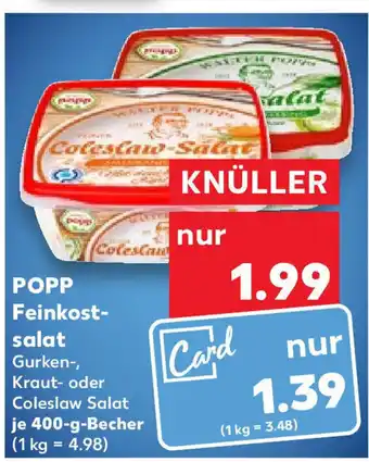 Kaufland POPP Feinkost-salat Gurken-, Kraut- oder Coleslaw Salat je 400-g-Becher (1 kg = 4.98) Angebot