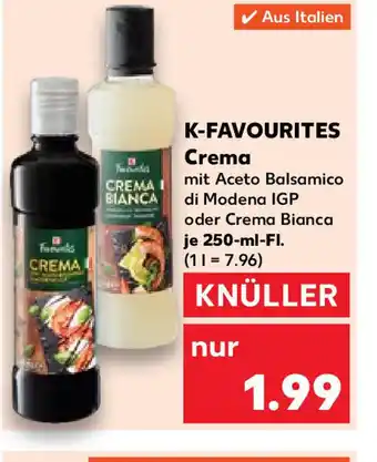 Kaufland K-FAVOURITES CREMA mit Aceto Balsamico di Modena IGP oder Crema Bianca je 250-ml-FI. (11= 7.96) Angebot