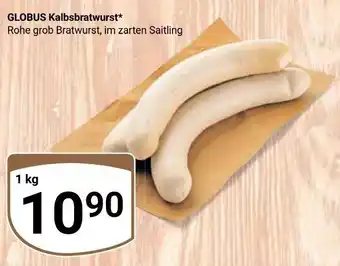 Globus GLOBUS Kalbsbratwurst* 1 kg Angebot