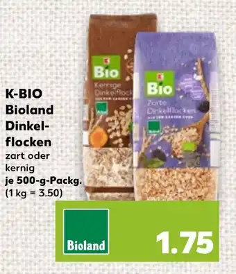 Kaufland K-BIO Bioland Dinkel- flocken zart oder kernig je 500-g-Packg. (1 kg = 3.50) Angebot