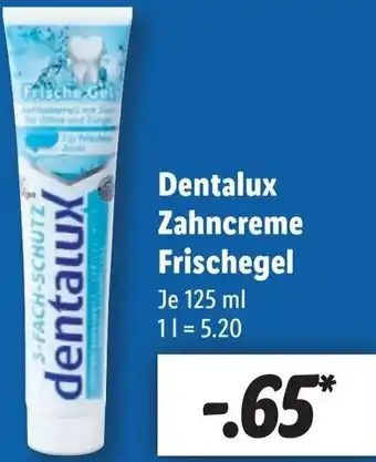 Lidl Dentalux Zahncreme Frischegel 125 ml Angebot