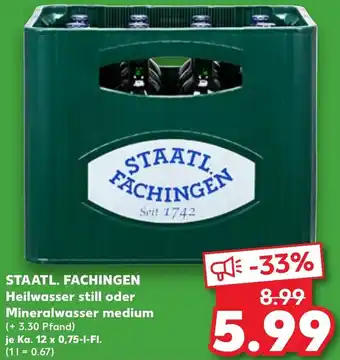 Kaufland STAATL. FACHINGEN Heilwasser still oder Mineralwasser medium Ka. 12x0,75 L-Fl. Angebot